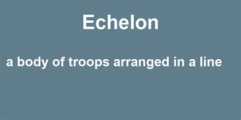 echelon example sentence.